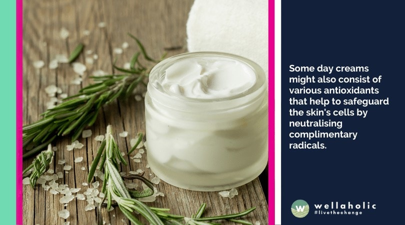 Some day creams might also consist of various antioxidants that help to safeguard the skin's cells by neutralising complimentary radicals.